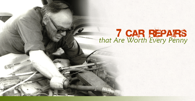 7 Car Repairs that Are Worth Every Penny 7 Car Repairs that Are Worth Every Penny